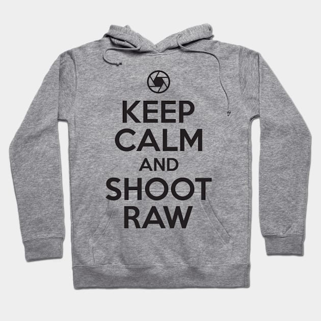 Keep calm and shoot raw Hoodie by nektarinchen